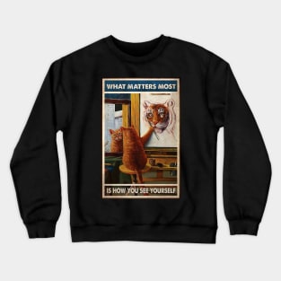 Cat - Is How You See Yourself Crewneck Sweatshirt